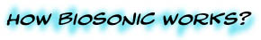 How Biosonic Works?
